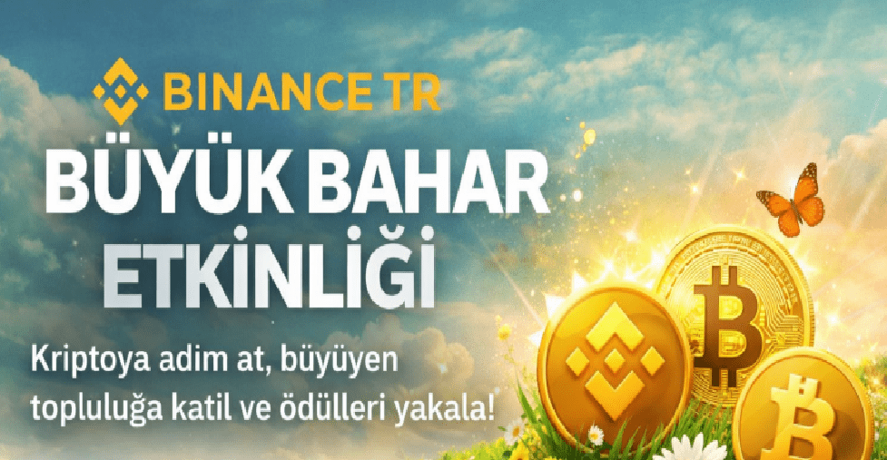 Binance TR Büyük Bahar Etkinliği: Kripto Yolculuğuna Güçlü Bir Başlangıç